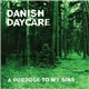 Danish Daycare - A Purpose To My Sins